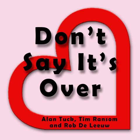 Don't Say It's Over