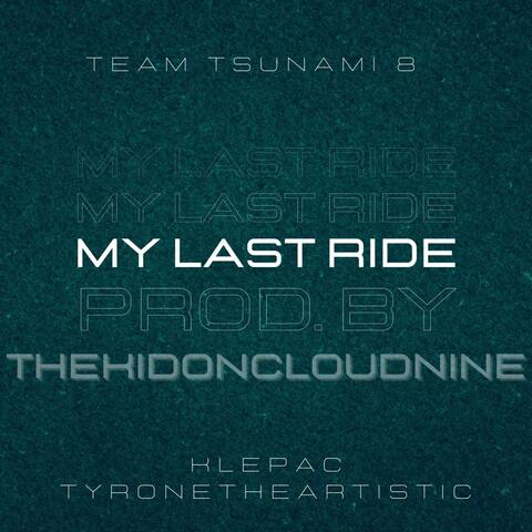 My Last Ride (feat. TyroneTheArtistic)