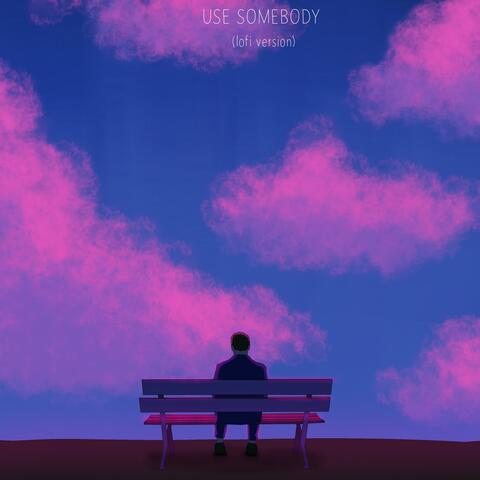 Use Somebody (Lofi Version)