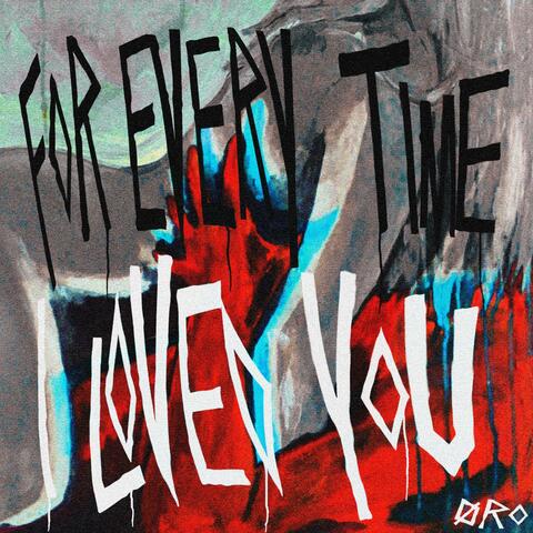 For Every Time I Loved You