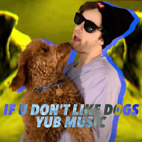 If U Don't Like Dogs