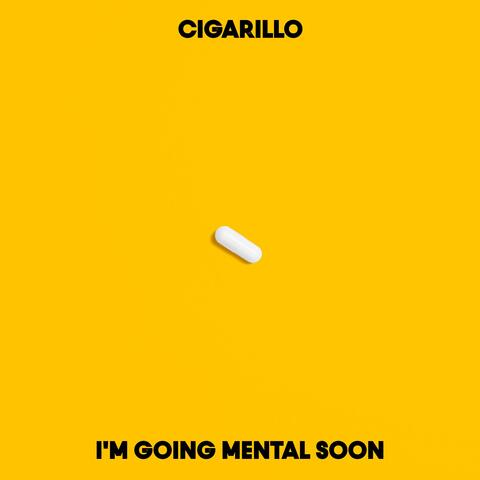 I'm Going Mental Soon