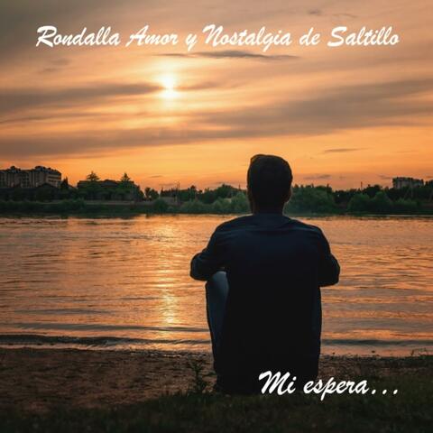 Mi espera Rondalla Amor Y Nostalgia de Saltillo