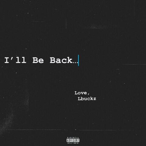 I'll Be Back...