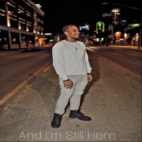 And I'm Still Here