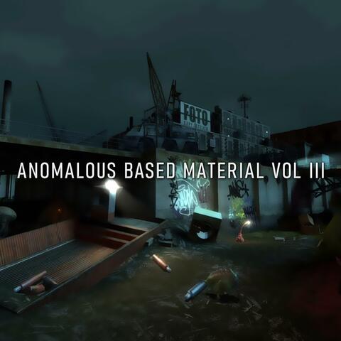 Anomalous Based Material Vol III