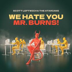 We Hate You Mr. Burns!