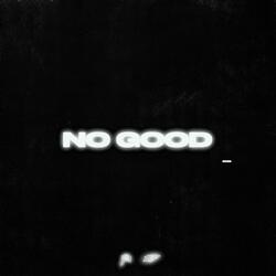NO GOOD (feat. 1K Phew)