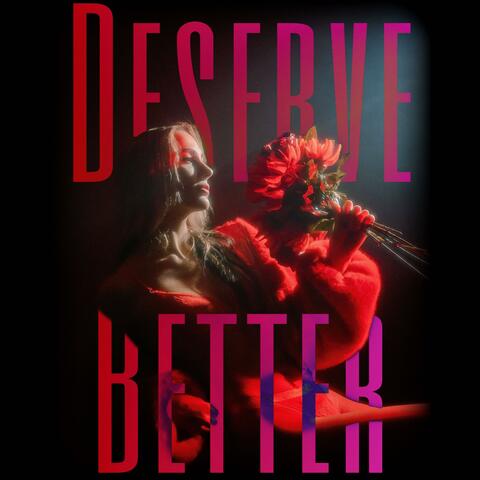 Deserve Better