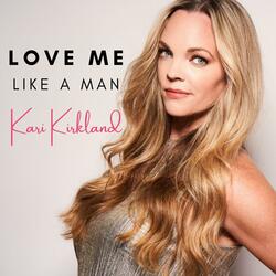 Love Me Like A Man