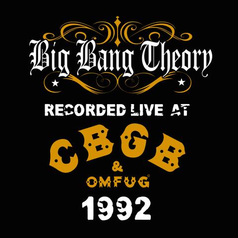 Big Bang Theory Live at CBGB'S 1992