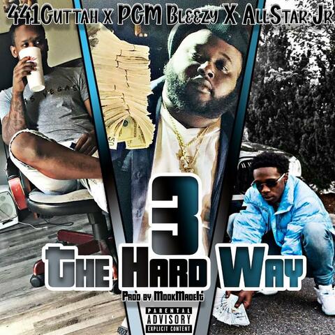 3 the Hard Way (feat. PGM Bleezy & Allstar JR)
