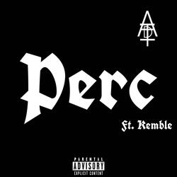 PERC!#$ (feat. Kemble)