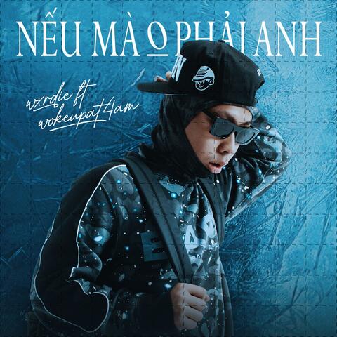 Nếu Mà 0 Phải Anh (feat. Wokeupat4am)