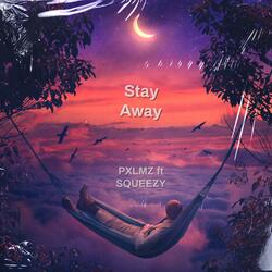 Stay Away (feat. Squeezy)