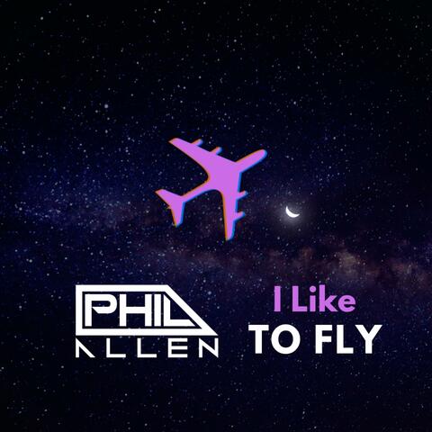 I Like To Fly