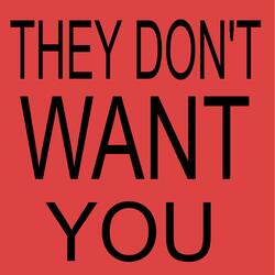 They Don't Want You
