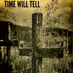Time Will Tell
