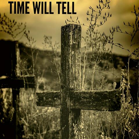 Time Will Tell