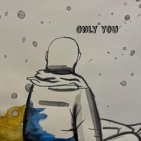 Only you