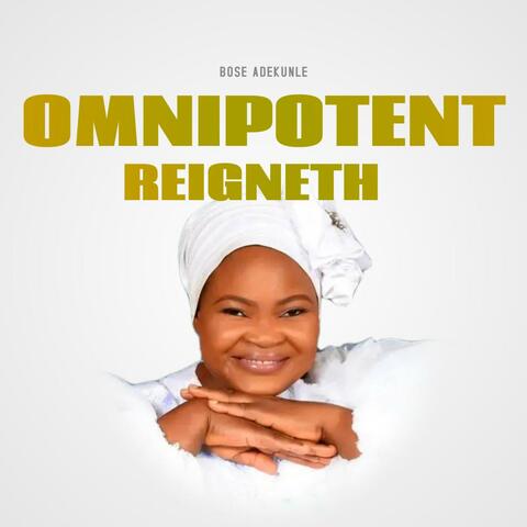 OMNIPOTENT REIGNETH