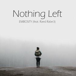 Nothing Left (feat. Raed Rabe3)