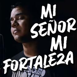 Mi Señor mi fortaleza