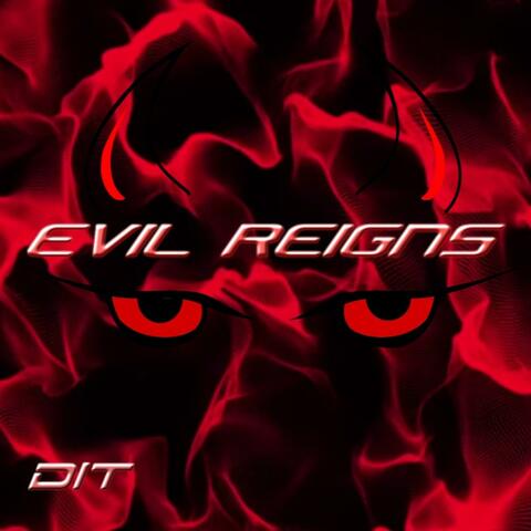 Evil Reigns