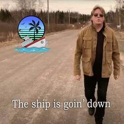 The ship is goin' down