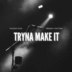 Tryna Make It (feat. Freaky Vuitton)
