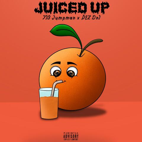 Juiced Up (feat. DEZ On1)