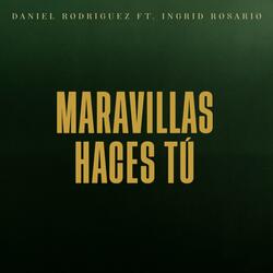 Maravillas haces tú. Daniel Rodriguez (feat. Ingrid Rosario)