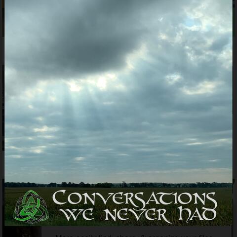 Conversations We Never Had