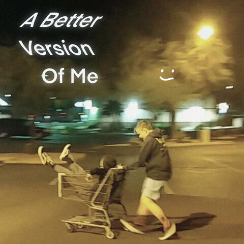 A Better Version Of Me