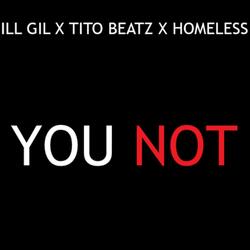 You Not (feat. Tito Beats & Homeless)