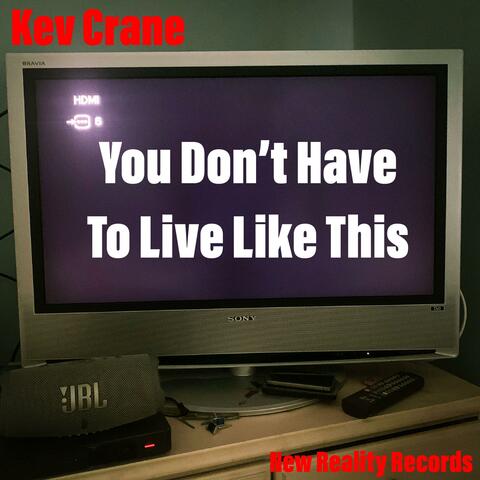 You Don't Have To Live Like This