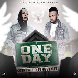 One Day (feat. Soun Bwoii & Fame Stylez)