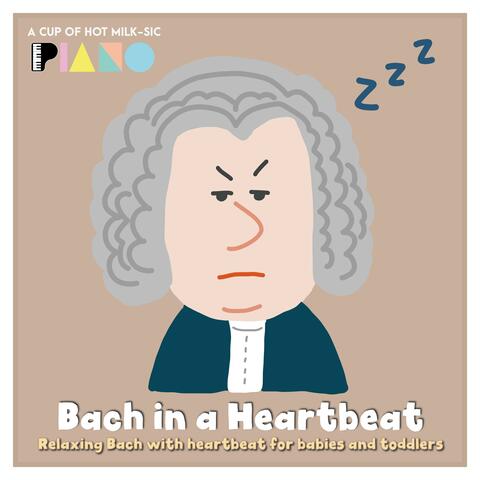 Bach in a Heartbeat (Relaxing Bach with Heartbeat for Babies and Toddlers)