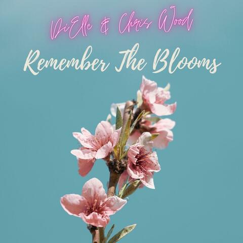 Remember The Blooms