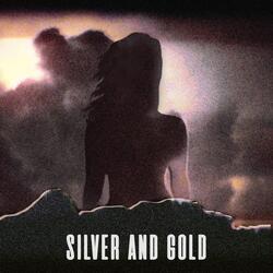 Silver and Gold