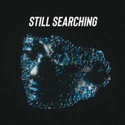 Still Searching