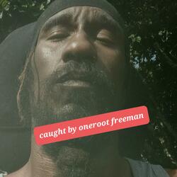 caught by oneroot freeman