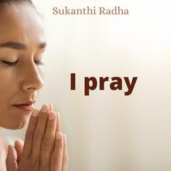 I pray