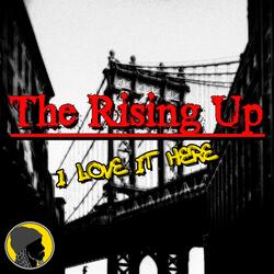 The Rising Up (I Love It Here)