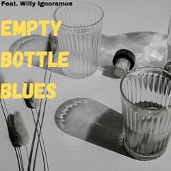 Empty Bottle Blues (feat. Willy Ignoramus)
