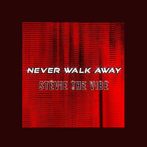 Never Walk Away