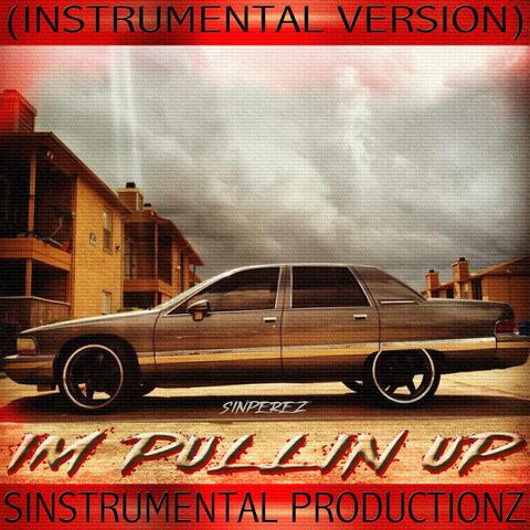Im Pullin Up (Instrumental Version)