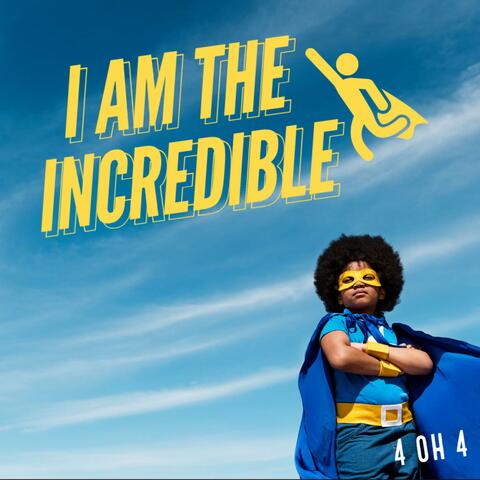 I Am The Incredible