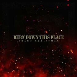Burn Down This Place