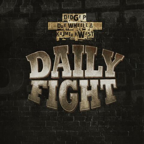 Daily Fight (feat. Dre Wheelz & Kajmir Kwest)